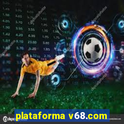 plataforma v68.com